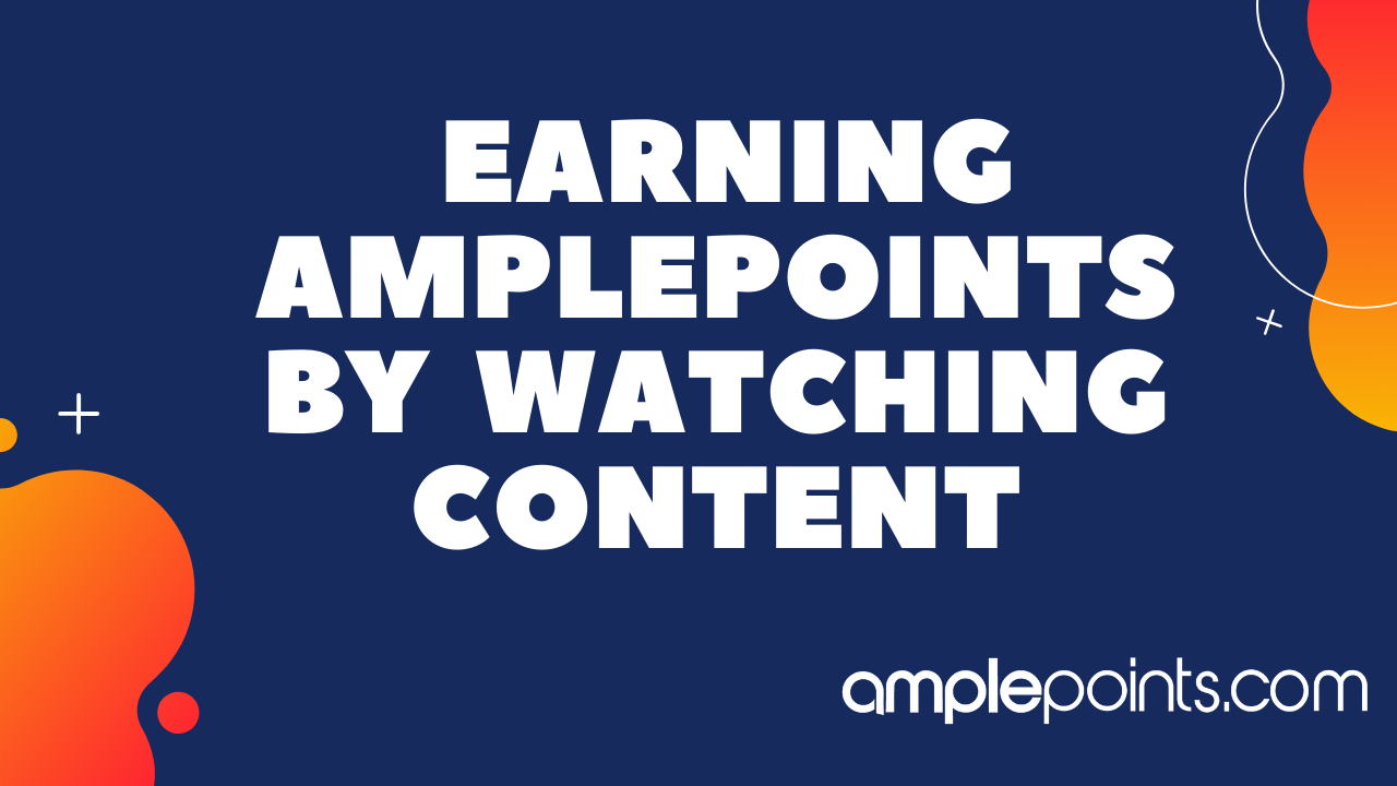 Earning AmplePoints By Watching Content
