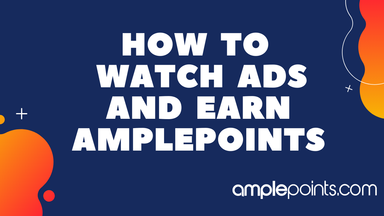 How To Watch Ads and Earn AmplePoints
